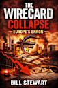 The Wirecard Collapse: Europe’s Enron (Global Financial Mysteries Book 4)