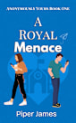 A Royal Menace (Anonymously Yours Book 1)