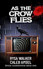 As the Crow Flies: Enter Haddonwood Book One