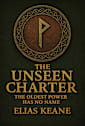 The Unseen Charter: The Oldest Power Has No Name (The Rouke Correlation Book 4)