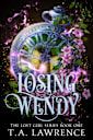 Losing Wendy: A Dark Fantasy Peter Pan Retelling (The Lost Girl Series Book 1)