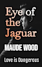 Eye of the Jaguar: Love story with Jungle Adventure (Love is Dangerous)