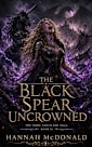The Black Spear Uncrowned (The Horn and Flame Saga Book 2)