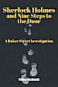 Sherlock Holmes and Nine Steps to the Door: A Baker Street Investigation (The Baker Street Chronicles: A Collection of Sherlock Holmes Mysteries)