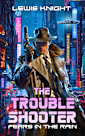 The Troubleshooter: Fears in the Rain: A Dystopian Sci-fi Adventure Noir (New Haven Saga Book 4)