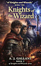 Knights of the Wizard (Of Knights and Wizards Book 2)