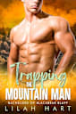 Trapping the Mountain Man: An Ex-Military Forced Proximity Romance (Bachelors of Blackbear Bluff Book 4)