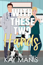 With These Two Hands: An Opposites Attract Small Town Romance (The Sumner Brothers Series Book 4)