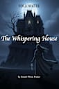 The Whispering House: “Some loves transcend death. Some houses remember everything.” (The Witches of Hollomere Book 1)