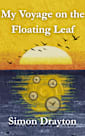 My Voyage on the Floating Leaf (The Voyages of Simeon Carter and Peter Truman Book 3)