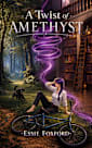 A Twist of Amethyst: A humorous fantasy adventure (Genius Consultants Book 1)