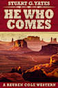He Who Comes (Reuben Cole Westerns, #1)