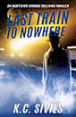 Last Train To Nowhere (The Chronicles of Inspector Thomas Sullivan Book 2)