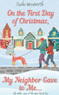 On the First Day of Christmas, My Neighbor Gave to Me...: A Neighbors to Lovers Christmas (The Other Side of the Wall Book 2)