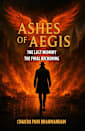 Ashes of Aegis: The Last Memory. The Final Reckoning (The Phoenix Trilogy Book 3)