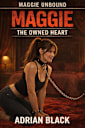 Maggie: The Owned Heart (Maggie Unbound, #1)