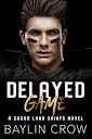 Delayed Game (Sugar Land Saints Book 4)