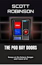 The Pod Bay Doors: Essays on the Nature, Danger, and Future of AI