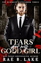 Tears For My Good Girl: A Dark Stalker Mafia Romance (Bianucci Mafia Book 4)