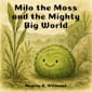 Milo the Moss: and the Mighty Big World