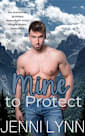 Mine to Protect: An instalove, grumpy mountain man, single mother romance (Mountain Men of Moonlight Ridge Book 4)