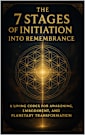 The Seven Stages of Initiation Into Remembrance
