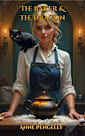 THE BAKER AND THE DRAGON: Love, Magic and a Catastrophe in a Teapot
