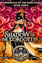 Shadow of the Forgotten (Chronicles of the Bard King Book 3)