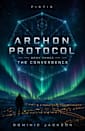 Archon Protocol: Book Three — The Convergence