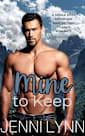 Mine to Keep: A single mom, mountain man, second chance romance (Mountain Men of Moonlight Ridge Book 1)