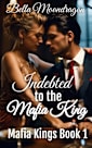 Indebted to the Mafia King (Mafia Kings Book 1)