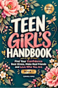 Teen Girl’s Handbook - Book 1: Find Your Confidence, Beat Stress, Make Real Friends, and Love Who You Are (TeenSkill Surge Series)