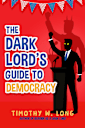 The Dark Lord's Guide to Democracy (coming 2026)