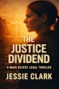 The Justice Dividend : “The fight to keep the truth loud has only just begun.” (Maya Reeves Legal Thrillers Book 3)