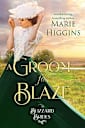A Groom for Blaze: The Blizzard Brides Book 20