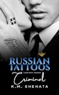 Russian Tattoos: Criminal: A Dark Mafia Romance (Russian Tattoos Trilogy Book 3)