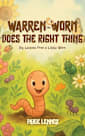 Warren the Worm Does the Right Thing (Warren the Worm Series Book 2)