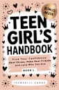 Teen Girl’s Handbook - Book 1: Find Your Confidence, Beat Stress, Make Real Friends, and Love Who You Are (TeenSkill Surge Series)