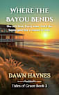 Where the Bayou Bends: A Small Town Christian Romance (Tides oF Grace Book 3)