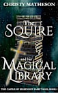 The Squire and His Magical Library (The Castle in Kilkenny: Fairy Tales Book 4)