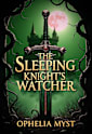 The Sleeping Knight’s Watcher: A Fairy Tale Romantasy Sleeping Beauty Retelling Where a Curse Brings Two Star-Crossed Lovers Together (Curse Weaver Book 3)