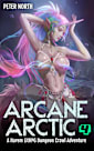 Arcane Arctic 4: A Harem LitRPG Dungeon Crawl Adventure