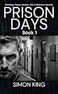 Prison Days Book 1: A True Crime and Prison Biography