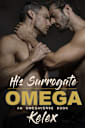 His Surrogate Omega: An MPREG Omegaverse Book (Omega Quadrant 1)