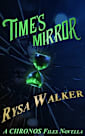 Time’s Mirror: A CHRONOS Files Novella (The CHRONOS Files)