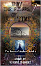 Thru the Fibers of Time: The loves of Arthur Book 1
