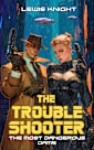 The Troubleshooter: The Most Dangerous Dame: A Havenworld Novel (New Haven Saga Book 3)