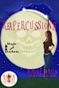 Reapercussions: Magic and Mayhem Universe (Poppy Carlyle Chronicles)