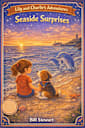 Lily and Charlies Adventures: Seaside Surprises