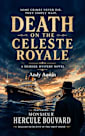 Death On The Celeste Royale: A Murder Mystery Novel ; Some Crimes Never Die, They Simply Wait (Murder Mystery & thrillers Book 3)